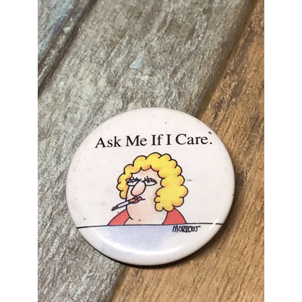 VTG Skip Morrow Funny Cartoon Pinback Button Ask Me If I Care Smoking Cigarette